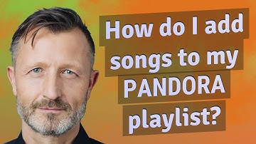 How do I add songs to my Pandora playlist?