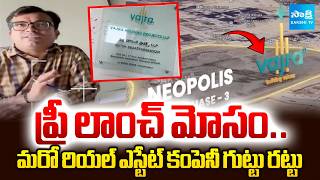 Vajra Housing Projects LLP | Huge Scam in the name Of Real Estate In Hyderabad | Ground Report