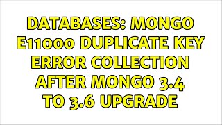 Celebrity Databases: Mongo E11000 duplicate key error collection after mongo 3.4 to 3.6 upgrade Net Worth