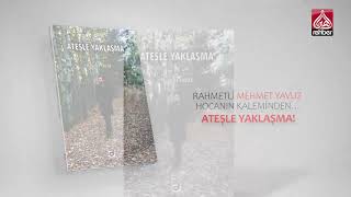 Ateşle Yaklaşma (Mehmet Yavuz) Kitapçılarda