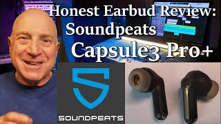 Honest Earbud Review: Soundpeats Capsule3 Pro+