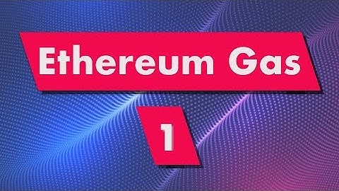Ethereum Gas: Introduction (What is Gas?)