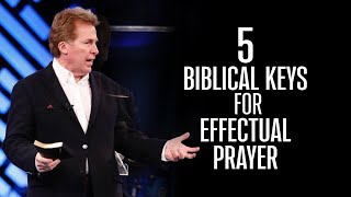 5 Biblical Keys To Effectual Prayer