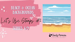 Ocean & Beach Backgrounds Video 4/9 Lets use stamps #2