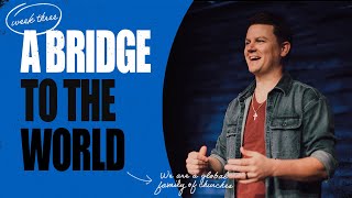 A Bridge to the World Week 3 | Common Ground Church | 08/21/22