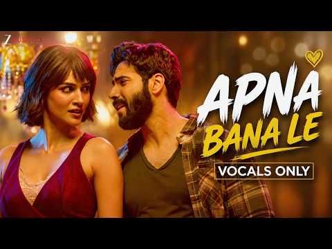 Apna Bana Le Without Music (Vocals Only) - Arijit Singh | Varun Dhawan & Kriti Sanon | Sachin–Jigar