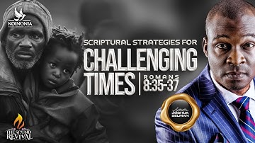 SCRIPTURAL STRATEGIES FOR CHALLENGING TIMES (ROM. 8:35-37) WITH APOSTLE JOSHUA SELMAN ||17||08||2025