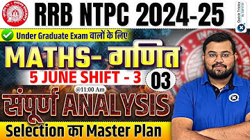 RRB NTPC 2024-25 | 5 June(Shift-3)| Maths Graduate Level Paper Analysis | NTPC Maths by Sahil sir