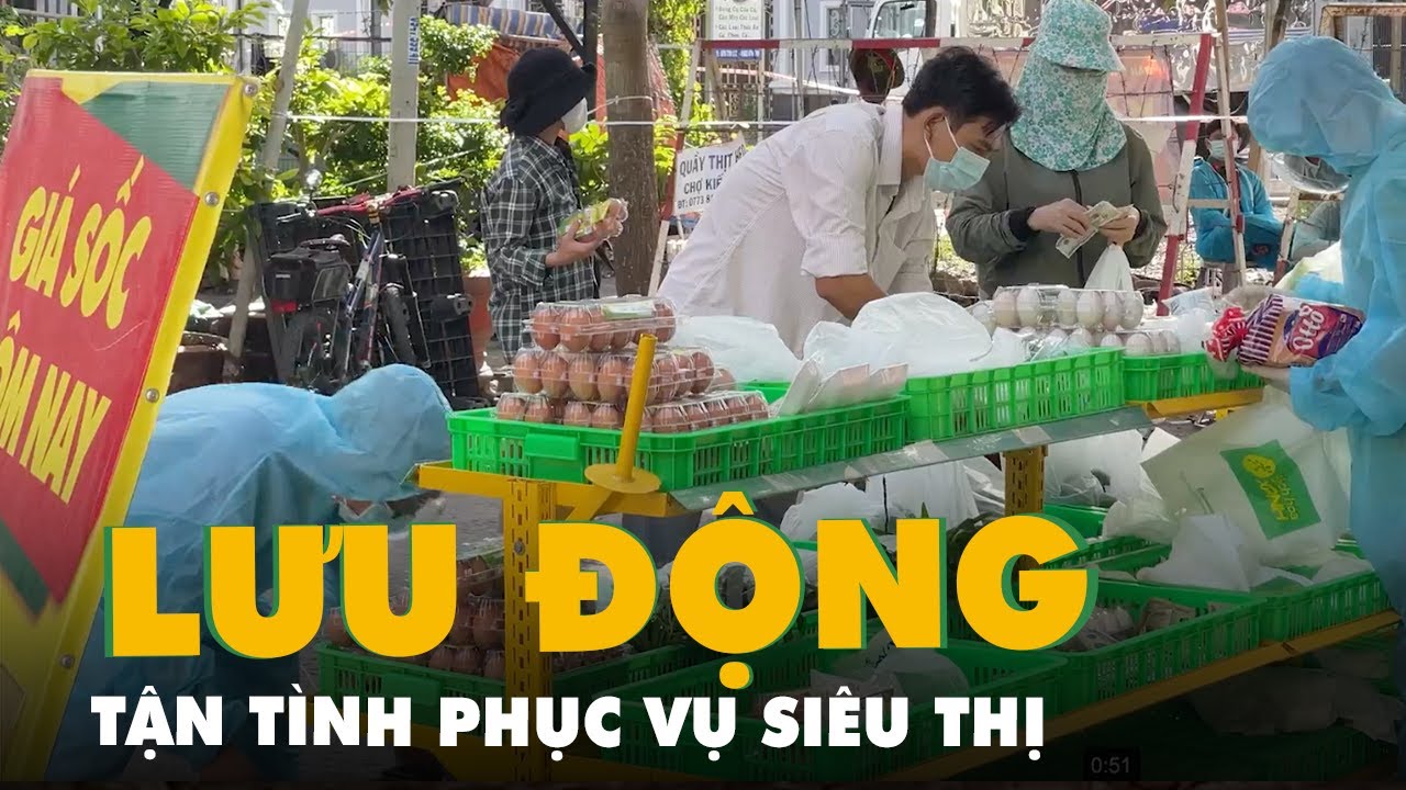 Tận tình phục vụ ở siêu thị lưu động trong khu phong... - youtube