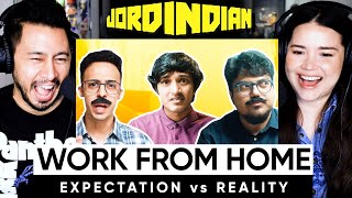 JORDINDIAN | People Who Work From Home - Expectation vs Reality | WFH | Reaction!