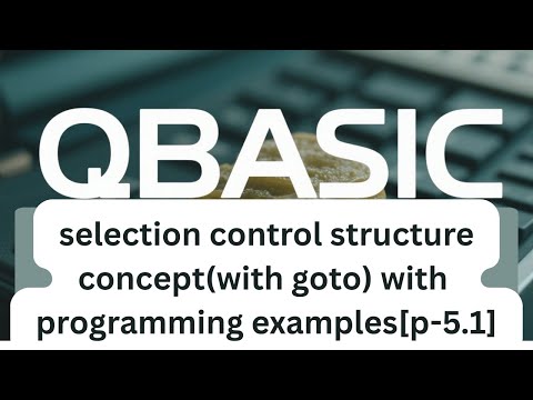 Understanding GOTO in QBASIC: A Selection Structure Approach[p-5.1]