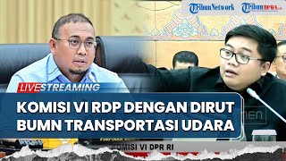 🔴RDP Panas! Komisi VI DPR RI Sentil Dirut Angkasa Pura, Garuda, dan IAS: Kapan Sih Kita Nggak Rugi?