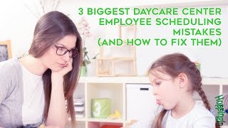 How to Avoid Daycare Employee Scheduling Mistakes