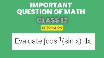 Evaluate ∫cos-1(sin x) dx, determine integration cos inverse sin x dx, important integration quest