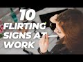 10 Workplace Flirting Signs