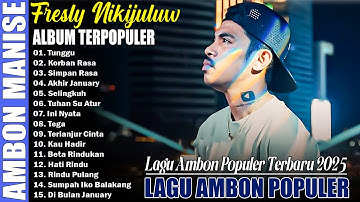LAGU AMBON POPULER TERBARU 2025 || FRESLY NIKIJULUW ALBUM POPULER 2025 - LAGU AMBON 2025
