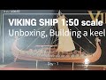 VIKING SHIP(Drakkar) 1:50 scale(AMATI). Day 1 - Unboxing and Building a keel
