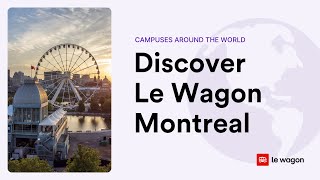 What it's like to experience Le Wagon Montreal according to our first batch