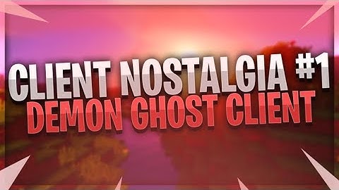 Demon Ghost Client | Client Nostalgia #1