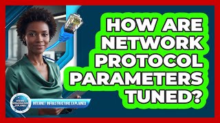 How Are Network Protocol Parameters Tuned
