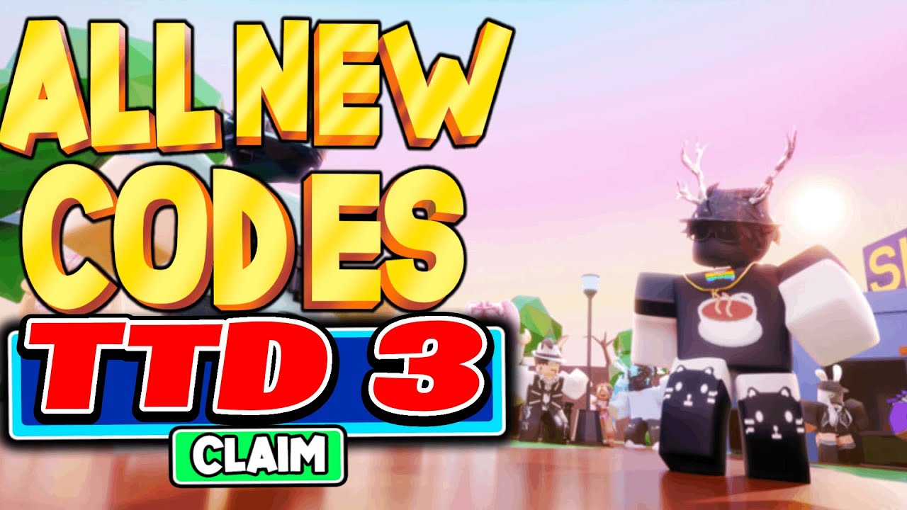 TTD3 UPDATE CODES [POKI, +22] FREE TOKEN IN CODES! TTD 3 ROBLOX