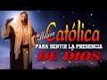 Alabanzas Catolicas para Sentir la Presencia de Dios ✨ Musica Catolica de Alabanza y Adoracion!