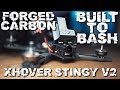 Step by Step Build Guide | Xhover Forged Carbon Stingy V2 | Built To Bash FPV 2019