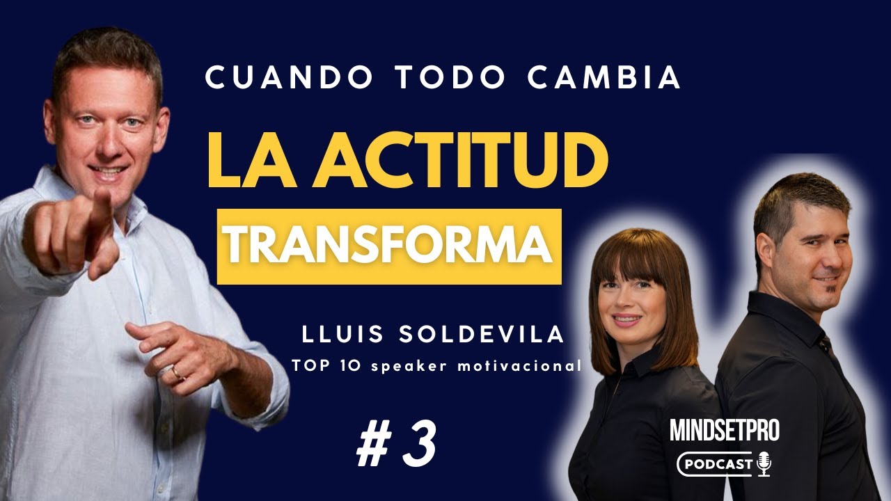 MindsetPRO Podcast #3 | Cómo entrenar la actitud para liderar tu vida | con Lluís Soldevila