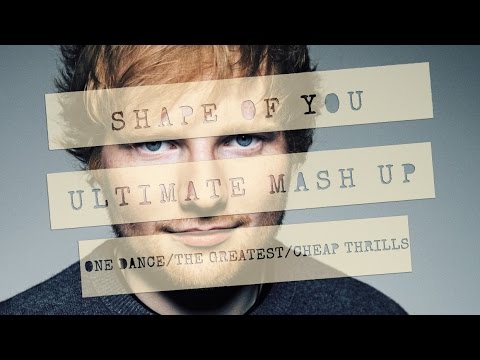 Ed Sheeran - Shape of you /One Dance /The greatest / Cheap thrills mash up Remix Cover
