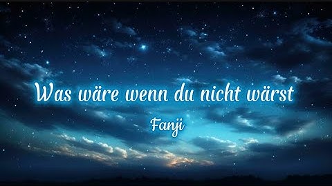 Fanji - Was wäre wenn du nicht wärst (lyrics)