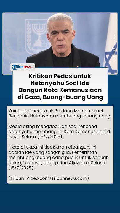 Oposisi Israel Kecam Proyek Triliunan Netanyahu Bangun Kota Kemanusiaan di Gaza, Buang-Buang Uang