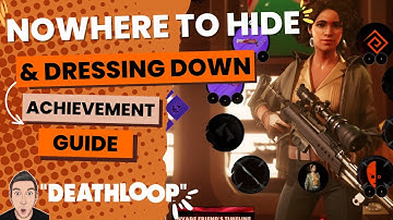 Nowhere To Hide & Dressing Down Achievement - Deathloop