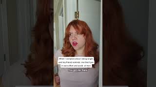 When You're Single But Don't Try to Change