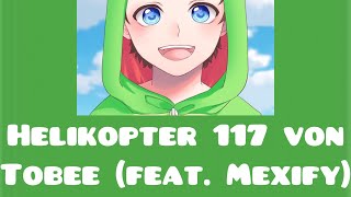Tobee - Helikopter 117 (feat. Mexify)