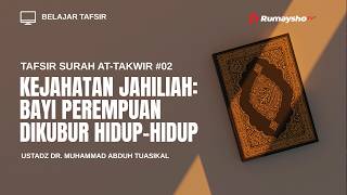 Tafsir Surah At-Takwir #2 : Kejahatan Jahiliah: Bayi Perempuan Dikubur Hidup-Hidup