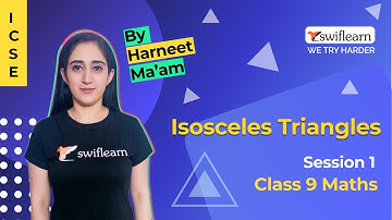 Isosceles Triangles | ICSE Class 9 | Equilateral Triangle| Maths Online Class | Sesssion 1-Swiflearn