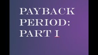Capital Budgeting: Payback Period Part 1