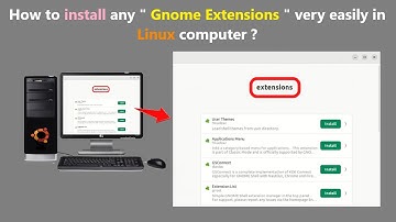 How to install any " Gnome Extensions " very easily in Linux computer ?
