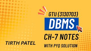DBMS SEM 3 ( 3130703 ) CH-7 NOTES WITH GTU PYQ SOLUTION