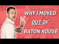 Why I Left Baton Rouge - 4 Compelling Reasons You Should Too!