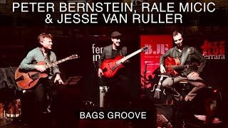 Video thumbnail of "Peter Bernstein, Rale Micic, Jesse Van Ruller - Bags Groove"