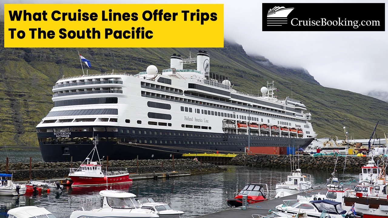 What Cruise Lines Offer Trips To The South Pacific | CruiseBooking.com