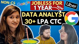 JOBLESS For 1 YEAR to DATA Analyst @ GOOGLE 🔥! 30+ LPA CTC 🔥 NON-CS Girl Cracked UBER & GOOGLE ❤️