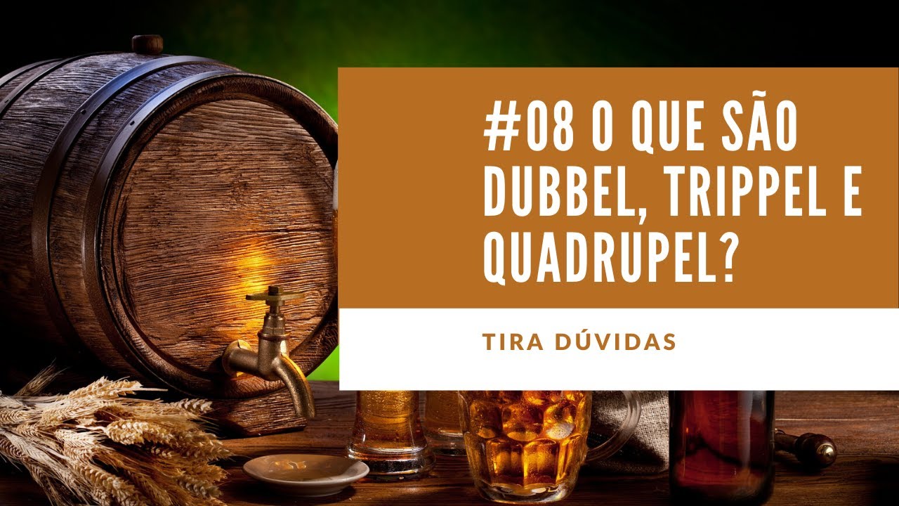 Tira dúvida #08 - O que são cervejas dubbel, trippel e quadrupel?