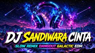 DJ Sandiwara Cinta - Slow Remix Dangdut Galactic EDM Viral 2026