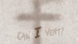 Can I Vent? Official Lyric Video | Christian R&B, Christian Hip Hop