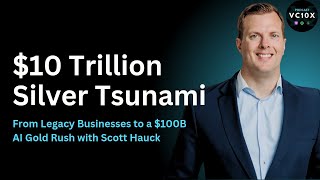 $10 Trillion Silver Tsunami - Scott Hauck, Founder, Legacy Capital & Hawk Capital | PE10X