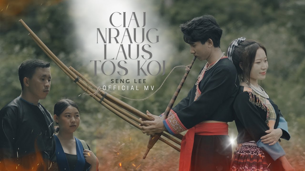 CIAJ NRAUG LAUS TOS KOJ - SENG LEE - OFFICiAL MV