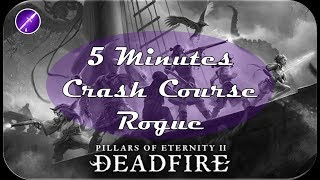 Pillars of Eternity 2 - Rogue Crash Course in only 5 minutes