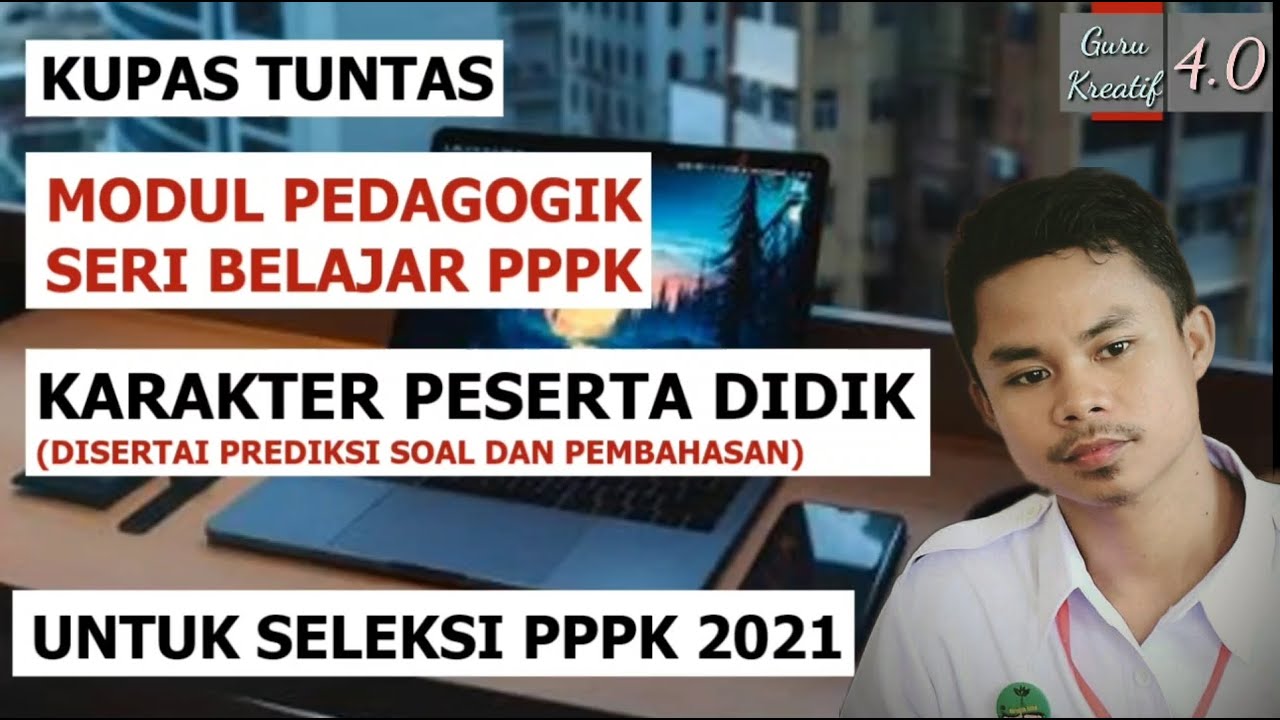 KUPAS TUNTAS MODUL PEDAGOGIK GURU BELAJAR SERI PPPK KARAKTER PESERTA DIDIK